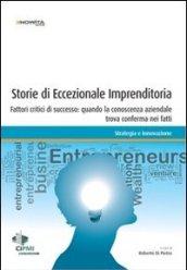 Storie di eccezionale imprenditoria. Fattori critici di successo: quando la conoscenza aziendale trova conferma nei fatti