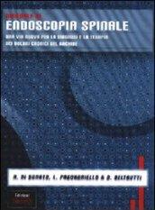 Manuale di endoscopia spinale. Una via nuova per la diagnosi e la terapia dei dolori cronici del rachide
