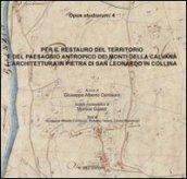 Per il restauro del territorio e del paesaggio antropico dei monti della calvana. L'architettura in pietra di San Leonardo in collina