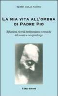 La mia vita all'ombra di Padre Pio