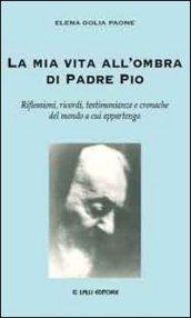 La mia vita all'ombra di Padre Pio