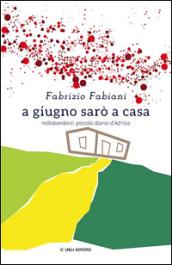 A giugno sarò a casa. Millebambini: piccolo diario d'Africa