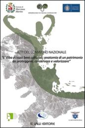 Atti del Convegno nazionale. L'Elba e i suoi beni culturali: anatomia di un patrimonio da proteggere, conservare e valorizzare