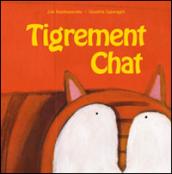 Tigrement chat. Ediz. illustrata