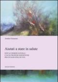 Aiutati a stare in salute. Efficaci rimedi naturali e facili pratiche igienistiche per un sano stile di vita