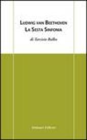 Ludwig Van Beethoven. La sesta sinfonia