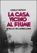 La casa vicino al fiume. Giallo lomellino