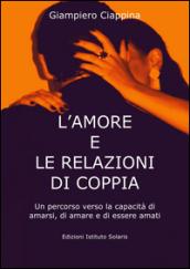 L'Amore e le relazioni di coppia: Un percorso verso la capacità di amarsi, amare ed essere amati