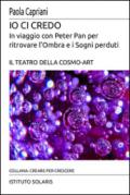 Io ci credo. In viaggio con Peter Pan per ritrovare l'ombra e i sogni perduti