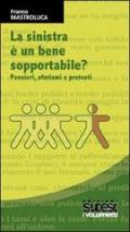 La sinistra è un bene sopportabile? Pensieri, aforismi e pretesti