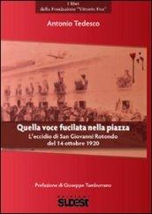 Quella voce fucilata nella piazza. L'eccidio di San Giovanni Rotondo del 14 ottobre 1920