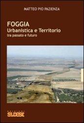 Foggia. Urbanistica e territorio tra passato e futuro