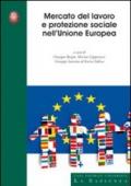 Mercato del lavoro e protezione sociale nell'Unione Europea. Ediz. italiana e inglese
