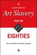 Art slavery. From the eighties. An illustrated art book catalog