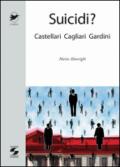 Suicidi? Castellari, Cagliari, Gardini
