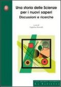 Una storia delle scienze per i nuovi saperi. Discussioni e ricerche