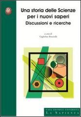 Una storia delle scienze per i nuovi saperi. Discussioni e ricerche