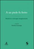 A un piede fu ferito. Medicina e chirurgia risorgimentale