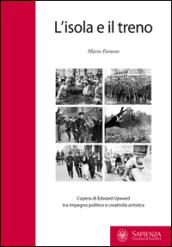 L'isola e il treno. L'opera di Edward Upward tra impegno politico e creatività artistica