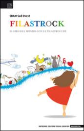 Filastrock. Il giro del mondo con le filastrocche. Appunti per un documentario. Ediz. illustrata