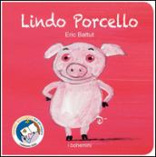 Lindo Porcello. Ediz. illustrata