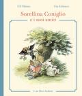 Sorellina Coniglio e i suoi amici. Ediz. illustrata