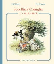 Sorellina Coniglio e i suoi amici. Ediz. illustrata