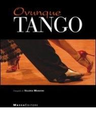Ovunque tango. Ediz. illustrata