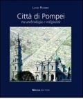 Città di Pompei. Tra archeologia e religiosità. Ediz. italiana e inglese