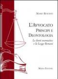 L' avvocato. Principi e deontologia. Le fonti normative e la legge Bersani