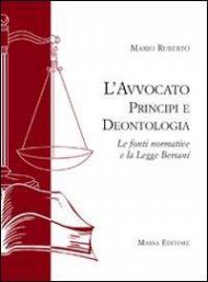 L' avvocato. Principi e deontologia. Le fonti normative e la legge Bersani