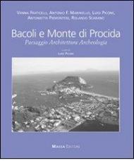 Bacoli e monte di procida. Paesaggio architettura archeologia. Ediz. multilingue