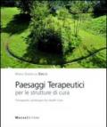 Paesaggi terapeutici per le strutture di cura. Ediz. italiana e inglese