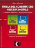 Tutela del consumatore nell'era digitale. Commercio elettronico, e-banking, firma digitale