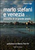 Mario Stefani e Venezia. Cronache di un grande amore