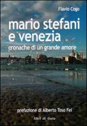 Mario Stefani e Venezia. Cronache di un grande amore