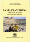 La via Francigena. 2000 Km in bicicletta da Canterbury a Roma. Ediz. illustrata