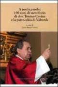 A noi la parola. I 60 anni di sacerdozio di don Tonino Cavina e la parrocchia di Valverde