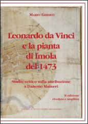 Leonardo da Vinci e la pianta di Imola del 1473. Studio critico sulla attribuzione a Danesio Maineri