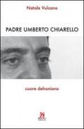 Padre Umberto Chiarello. Cuore dehoniano