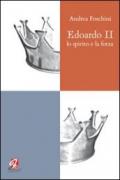 Edoardo II. Lo spirito e la forza