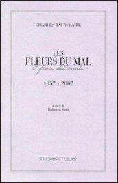 Les fleurs du mal-I fiori del male (1857-2007). Ediz. bilingue