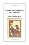 I templari cavalieri del tempio. Storie, tradizione e misteri