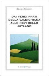 Dai verdi prati della Valdichiana alle nevi dello Jutland