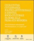 Civis/Civitas. Cittadinanza politico-istituzionale e identità socio-culturale da Roma alla prima età moderna