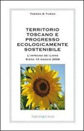 Territorio toscano e progresso ecologicamente sostenibile. L'impegno dei Lions (Siena 10 maggio 2008)