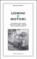 Uomini e motori. La storia dell'auto italiana e degli uomini che l'hannno vissuta
