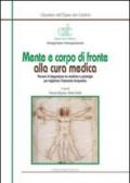 Mente e corpo di fronte alla cura medica. Percorsi di integrazione tra medicina e psicologia per migliorare l'intervento terapeutico