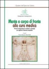 Mente e corpo di fronte alla cura medica. Percorsi di integrazione tra medicina e psicologia per migliorare l'intervento terapeutico