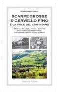 Scarpe grosse e cervello fino è la voce del contadino. Origini, bellezze, storie, memorie raccontate dai personaggi che hanno vissuto in Val d'Orcia